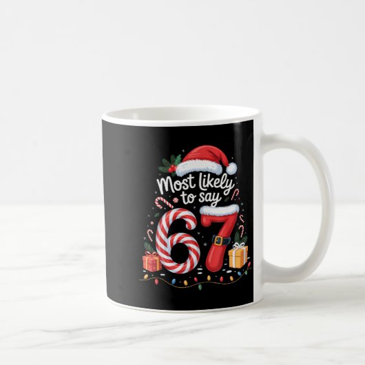 Most Likely To Say 67 Meme Six Seven Santa Christm Kaffeetasse (Rechts)