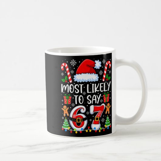 Most Likely To Say 67 Meme Six Seven Santa Christm Kaffeetasse (Rechts)