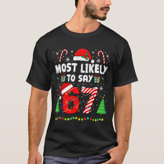 Most Likely To Say 67 Meme Six Seven Santa Christm T-Shirt (Vorderseite)