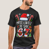 Most Likely To Say 67 Meme Six Seven Santa Christm T-Shirt (Vorderseite)