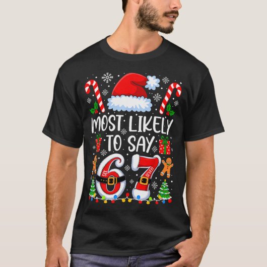 Most Likely To Say 67 Meme Six Seven Santa Christm T-Shirt (Vorderseite)