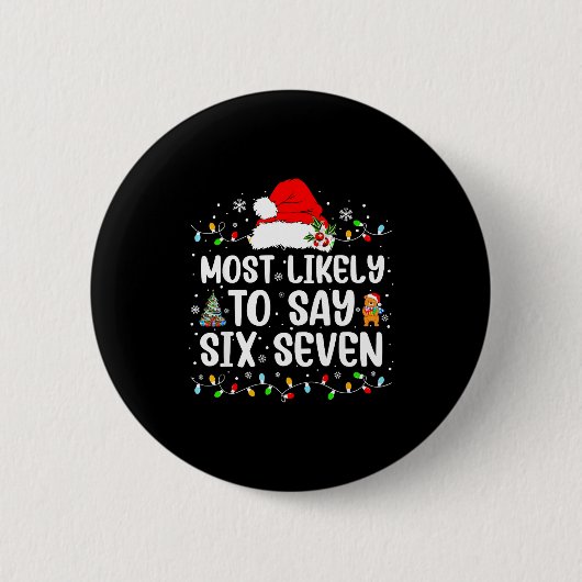 Most Likely To Say 67 Six Seven Funny 67 Christmas Button (Vorderseite)