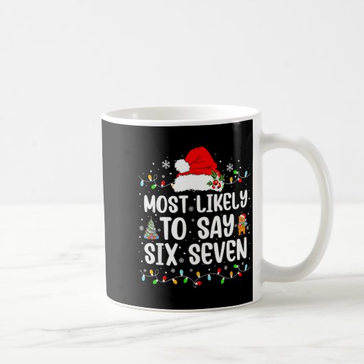 Most Likely To Say 67 Six Seven Funny 67 Christmas Kaffeetasse (Rechts)