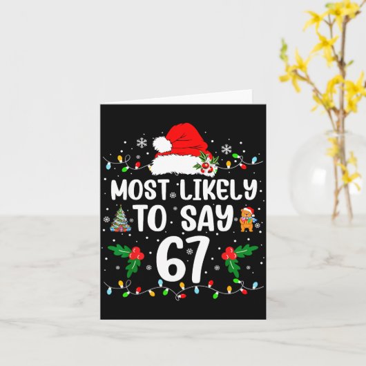 Most Likely To Say 67 Six Seven Funny 67 Christmas Karte (Gelbe Blume)