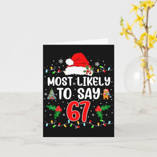 Most Likely To Say 67 Six Seven Funny 67 Christmas Karte (Gelbe Blume)