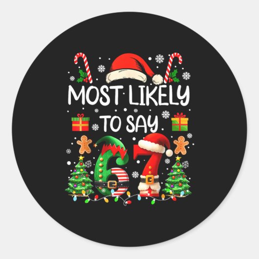 Most Likely To Say 67 Six Seven Funny 67 Christmas Runder Aufkleber (Vorderseite)