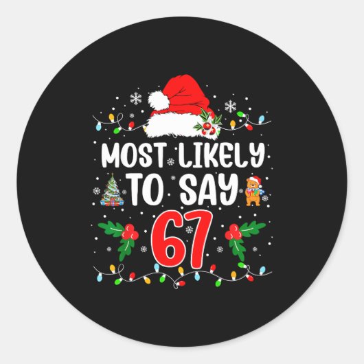 Most Likely To Say 67 Six Seven Funny 67 Christmas Runder Aufkleber (Vorderseite)