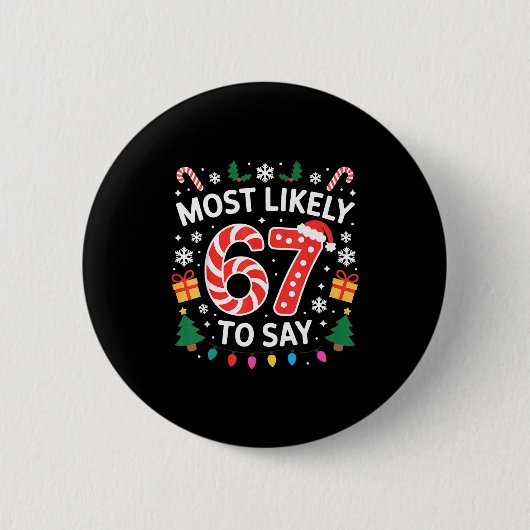 Most Likely To Say 67 Six Seven Funny Xmas Christm Button (Vorderseite)