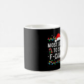 Most Likely To Say F-caw-f Meme Santa Christmas Fa Kaffeetasse (VorderseiteRechts)