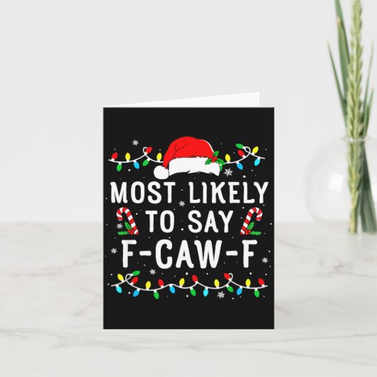 Most Likely To Say F-caw-f Meme Santa Christmas Fa Karte (Vorderseite)