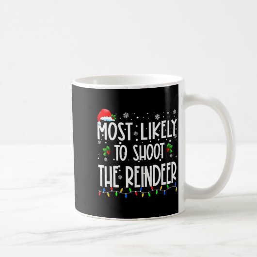 Most Likely To Shoot The Reindeer Christmas Matchi Kaffeetasse (Rechts)
