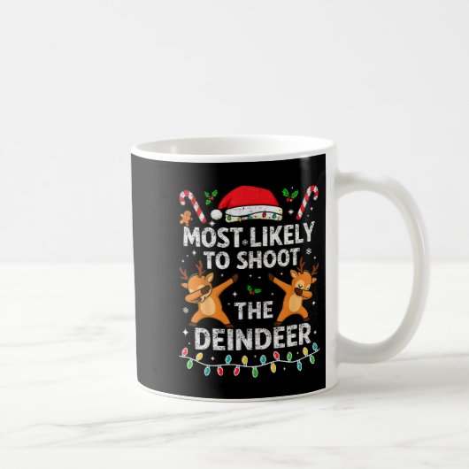 Most Likely To Shoot The Reindeer Family Christmas Kaffeetasse (Rechts)