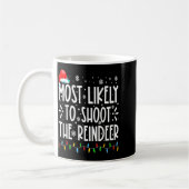 Most Likely To Shoot The Reindeer Family Christmas Kaffeetasse (Links)
