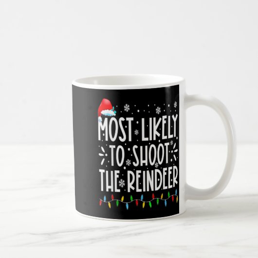 Most Likely To Shoot The Reindeer Family Christmas Kaffeetasse (Rechts)