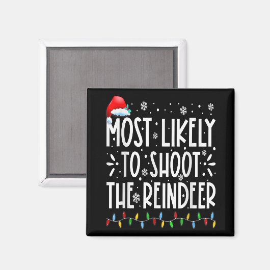 Most Likely To Shoot The Reindeer Family Christmas Magnet (Vorderseite/Rückseite)