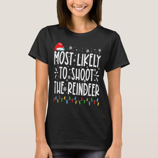 Most Likely To Shoot The Reindeer Family Christmas T-Shirt (Vorderseite)