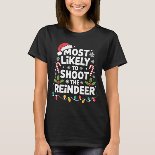 Most Likely To Shoot The Reindeer Funny Christmas  T-Shirt (Vorderseite)
