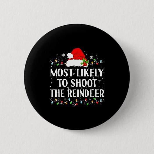 Most Likely To Shoot The Reindeer Funny Hunting Ch Button (Vorderseite)