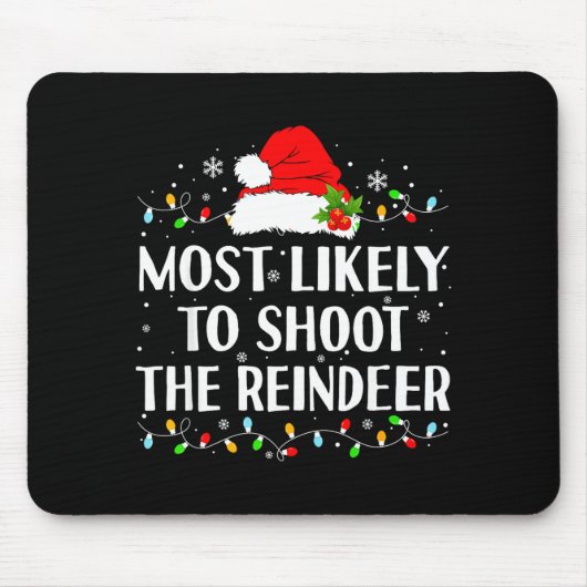 Most Likely To Shoot The Reindeer Funny Hunting Ch Mousepad (Vorne)