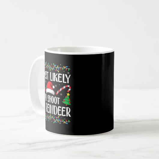 Most Likely To Shoot The Reindeer Funny Matching C Kaffeetasse (Vorderseite Links)