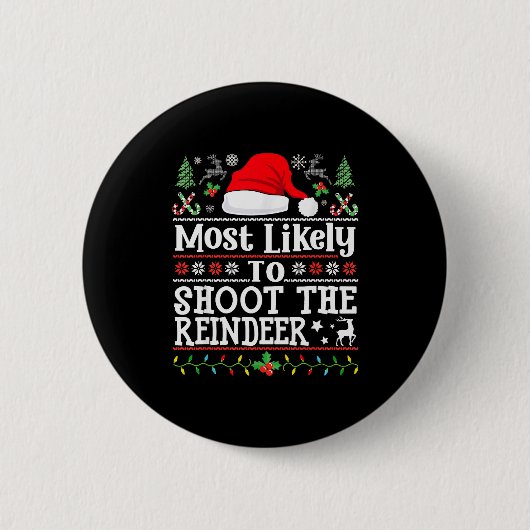 Most Likely To Shoot The Reindeer- Hunting Christm Button (Vorderseite)