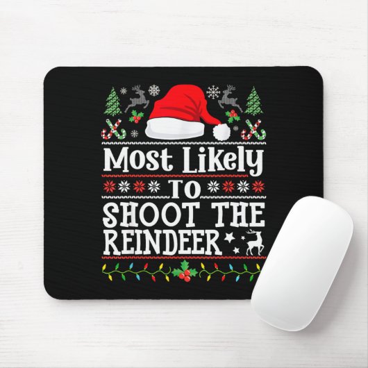 Most Likely To Shoot The Reindeer- Hunting Christm Mousepad (Mit Mouse)