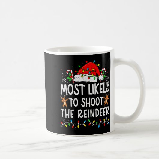 Most Likely To Shoot The Reindeer Matching Family Kaffeetasse (Rechts)