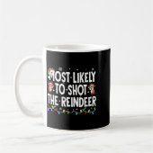 Most Likely To Shoot The Reindeer Xmas Family Matc Kaffeetasse (Links)