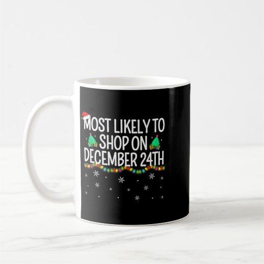Most Likely To Shop On December 24th Family Christ Kaffeetasse (Links)