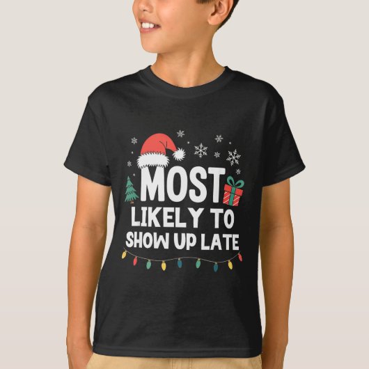 Most Likely To Show Up Late Christmas Funny Xmas  T-Shirt (Vorderseite)