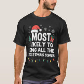 Most Likely To Sing All The Christmas Songs Funny  T-Shirt (Vorderseite)