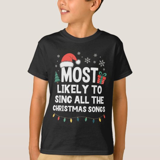 Most Likely To Sing All The Christmas Songs Funny  T-Shirt (Vorderseite)