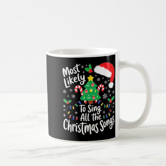 Most Likely To Sing All The Christmas Songs Shirt Kaffeetasse (Rechts)