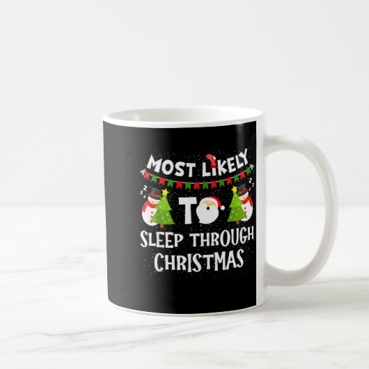 Most Likely To Sleep Through Christmas Family Matc Kaffeetasse (Rechts)