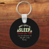 Most Likely To Sleep Under The Tree Cuz I'm A Gift Schlüsselanhänger (Vorderseite)