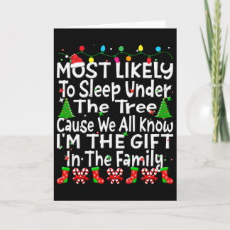Most Likely To Sleep Under The Tree I'm The Gift C Karte