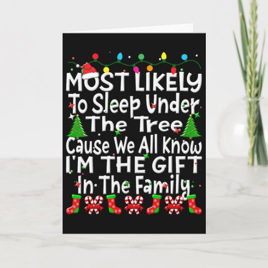 Most Likely To Sleep Under The Tree I'm The Gift C Karte (Vorderseite)