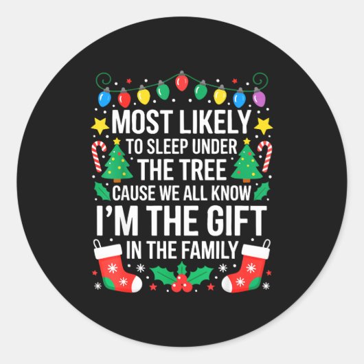 Most Likely To Sleep Under The Tree I'm The Gift F Runder Aufkleber (Vorderseite)