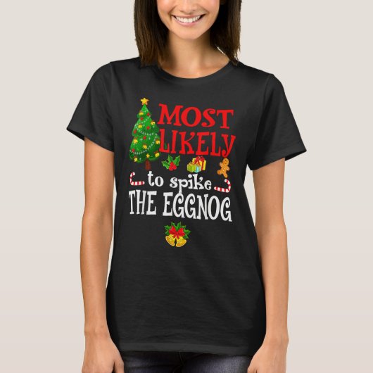 Most Likely To Spike The Eggnog Holidays T-Shirt (Vorderseite)