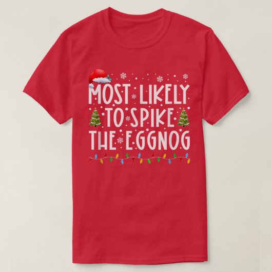 Most Likely To Spike The Eggnog Matching Family Ch T-Shirt (Design vorne)
