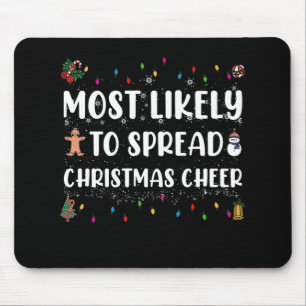 Most Likely To Spread Christmas Cheer Family Xmas Mousepad