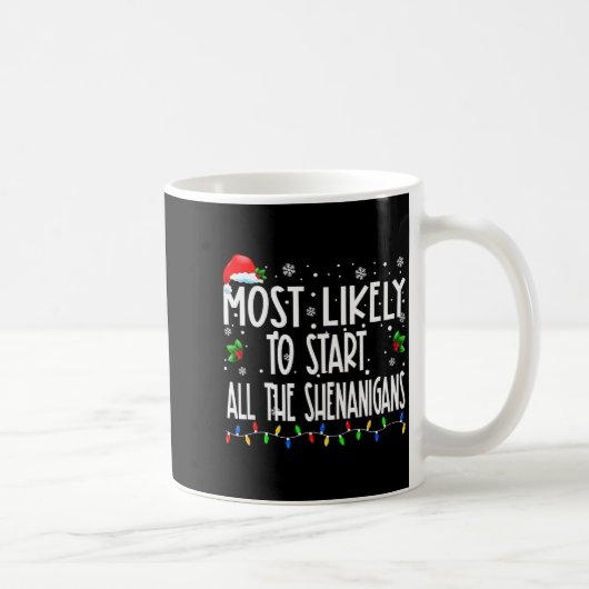 Most Likely To Start All The Shenanigans Christmas Kaffeetasse (Rechts)