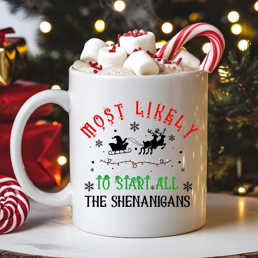Most Likely to Start All the Shenanigans Christmas Kaffeetasse