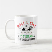 Most Likely to Start All the Shenanigans Christmas Kaffeetasse (Links)