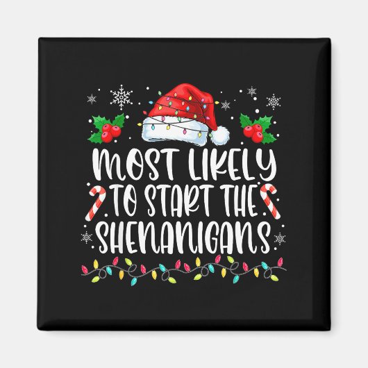 Most Likely To Start All The Shenanigans Family Ch Magnet (Vorne)