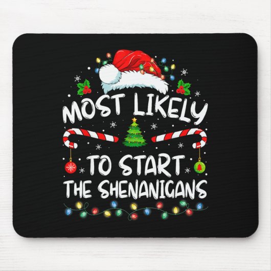 Most Likely To Start All The Shenanigans Family Xm Mousepad (Vorne)