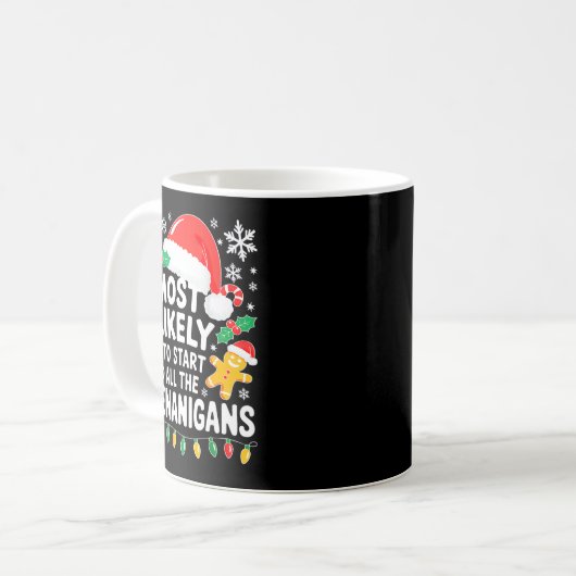 Most Likely To Start All The Shenanigans Shirt Chr Kaffeetasse (Vorderseite Links)