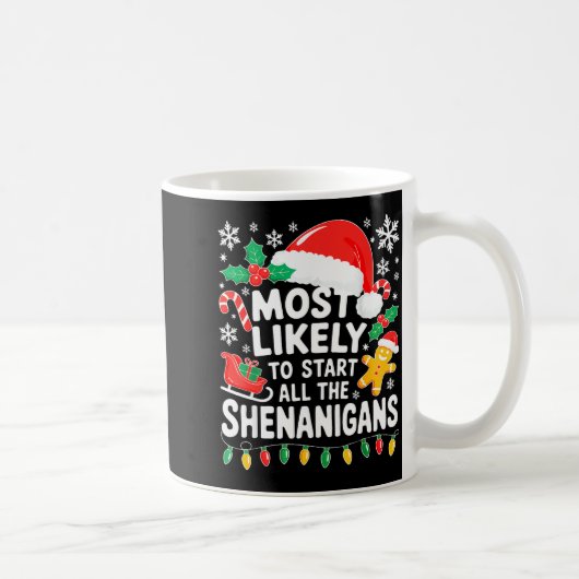 Most Likely To Start All The Shenanigans Shirt Chr Kaffeetasse (Rechts)