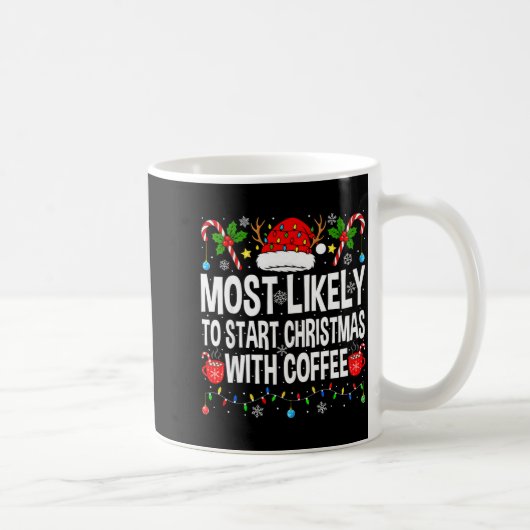 Most Likely To Start Christmas With Coffee Family Kaffeetasse (Rechts)