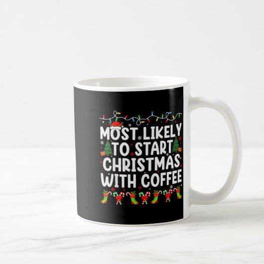 Most Likely To Start Christmas With Coffee Family Kaffeetasse (Rechts)
